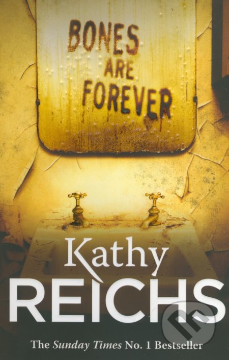 Kniha: Bones Are Forever (Kathy Reichs). Arrow Books, 2013 Kniha: Bones Are Forever (Kathy Reichs). Arrow Books, 2013