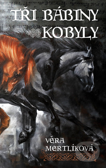 Kniha: Tři bábiny kobyly (Věra Mertlíková). Straky na vrbě, 2017 Kniha: Tři bábiny kobyly (Věra Mertlíková). Straky na vrbě, 2017