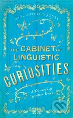 Kniha: The Cabinet of Linguistic Curiosities (Paul Anthony Jones). Elliott and Thompson, 2017 Kniha: The Cabinet of Linguistic Curiosities (Paul Anthony Jones). Elliott and Thompson, 2017