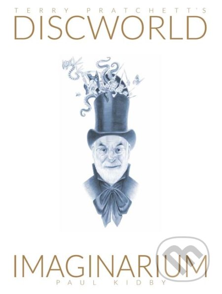 Kniha: Discworld Imaginarium (Paul Kidby). Gollancz, 2017 Kniha: Discworld Imaginarium (Paul Kidby). Gollancz, 2017