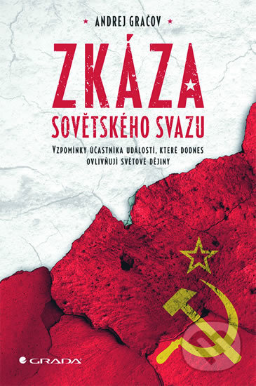 Kniha: Zkáza Sovětského svazu (Andrej Gračov). Grada, 2017 Kniha: Zkáza Sovětského svazu (Andrej Gračov). Grada, 2017