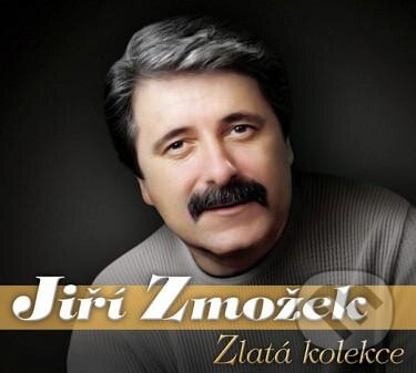 Hudební CD: Jiří Zmožek: Zlatá kolekce (Supraphon). Supraphon, 2017 Hudební CD: Jiří Zmožek: Zlatá kolekce (Supraphon). Supraphon, 2017