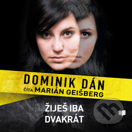 Audiokniha: Žiješ iba dvakrát (Dominik Dán). Publixing Ltd, 2017 Audiokniha: Žiješ iba dvakrát (Dominik Dán). Publixing Ltd, 2017