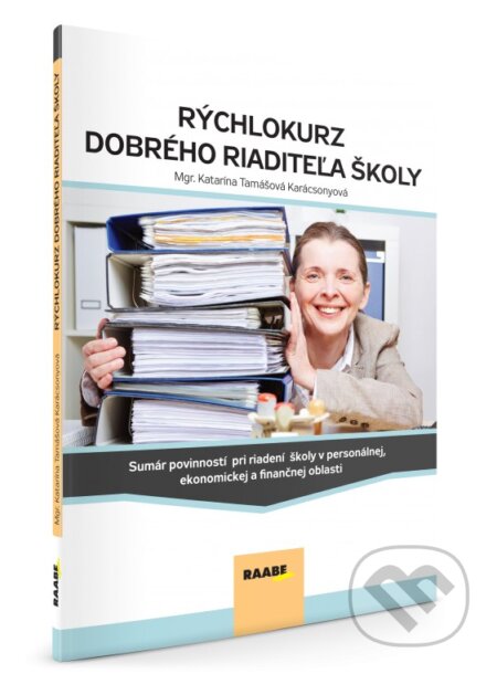 Kniha: Rýchlokurz dobrého riaditeľa školy (Katarína Tamášová Karácsonyová). Raabe, 2017 Kniha: Rýchlokurz dobrého riaditeľa školy (Katarína Tamášová Karácsonyová). Raabe, 2017
