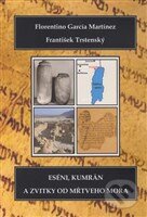 Kniha: Eséni, Kumrán a zvitky od Mŕtveho mora (František Trstenský). Verbum, 2015 Kniha: Eséni, Kumrán a zvitky od Mŕtveho mora (František Trstenský). Verbum, 2015