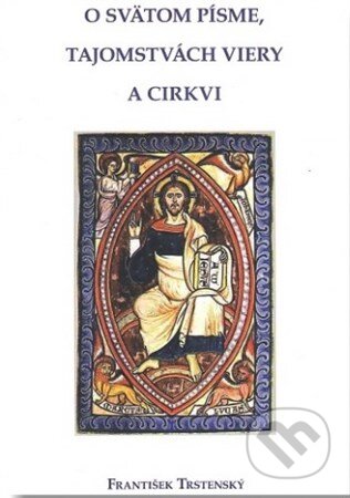 Kniha: O Svätom písme, tajomstvách viery a Cirkvi (František Trstenský). Verbum, 2017 Kniha: O Svätom písme, tajomstvách viery a Cirkvi (František Trstenský). Verbum, 2017