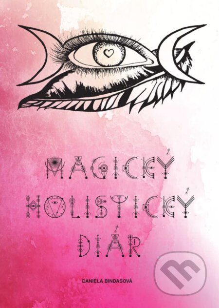 Kniha: Magický holistický diár (Daniela Bindasová). HladoHlas, 2017 Kniha: Magický holistický diár (Daniela Bindasová). HladoHlas, 2017