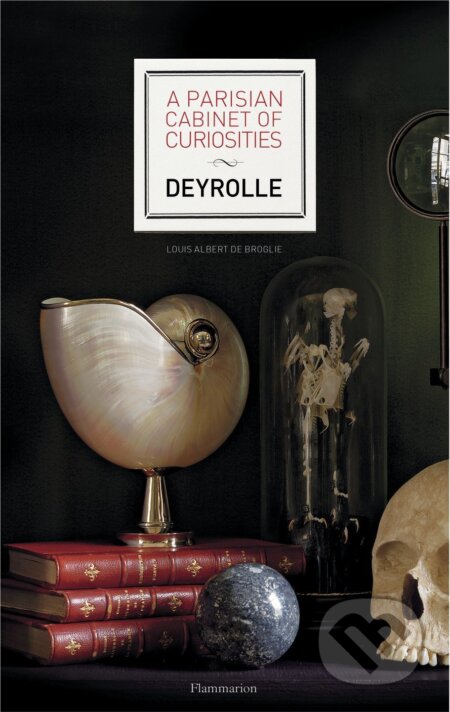 Kniha: A Parisian Cabinet of Curiosities (Prince Louise Albert de Broglie). Flammarion, 2017 Kniha: A Parisian Cabinet of Curiosities (Prince Louise Albert de Broglie). Flammarion, 2017
