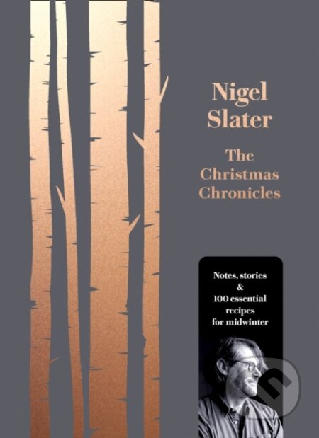 Kniha: The Christmas Chronicles (Nigel Slater). Fourth Estate, 2017 Kniha: The Christmas Chronicles (Nigel Slater). Fourth Estate, 2017
