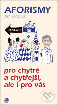 Kniha: Aforismy pro chytré a chytřejší, ale i pro vás (Jan Sobotka). ANAG, 2013 Kniha: Aforismy pro chytré a chytřejší, ale i pro vás (Jan Sobotka). ANAG, 2013