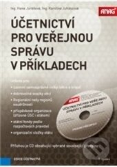 Kniha: Účetnictví pro veřejnou správu v příkladech 2017 (Hana Juráňová a Karolína Juhászová). ANAG, 2017 Kniha: Účetnictví pro veřejnou správu v příkladech 2017 (Hana Juráňová a Karolína Juhászová). ANAG, 2017