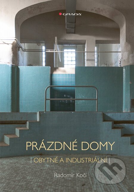 Kniha: Prázdné domy - obytné a industriální (Radomír Kočí). Grada, 2025 Kniha: Prázdné domy - obytné a industriální (Radomír Kočí). Grada, 2025