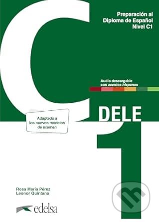 Kniha: Preparación al DELE C1. Libro del alumno. (Rosa María Pérez). Edelsa, 2024 Kniha: Preparación al DELE C1. Libro del alumno. (Rosa María Pérez). Edelsa, 2024