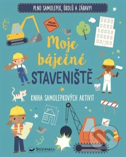 Kniha: Moje báječné staveniště (Svojtka&Co.). Svojtka&Co., 2025 Kniha: Moje báječné staveniště (Svojtka&Co.). Svojtka&Co., 2025
