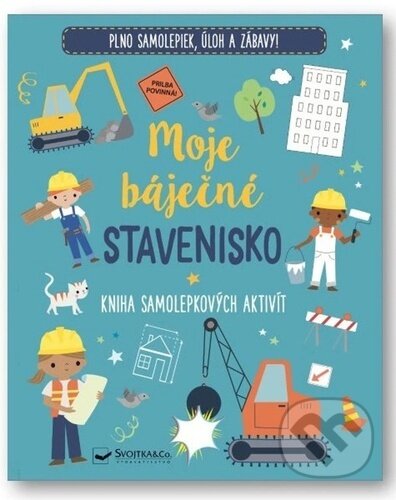 Kniha: Moje báječné stavenisko (Svojtka&Co.). Svojtka&Co., 2025 Kniha: Moje báječné stavenisko (Svojtka&Co.). Svojtka&Co., 2025