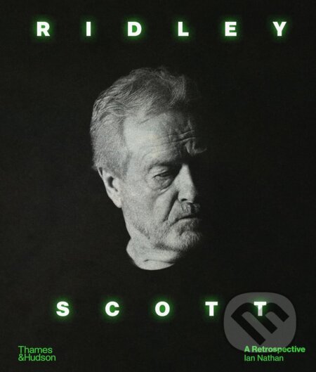 Kniha: Ridley Scott: A Retrospective (Ian Nathan). Thames & Hudson, 2025 Kniha: Ridley Scott: A Retrospective (Ian Nathan). Thames & Hudson, 2025
