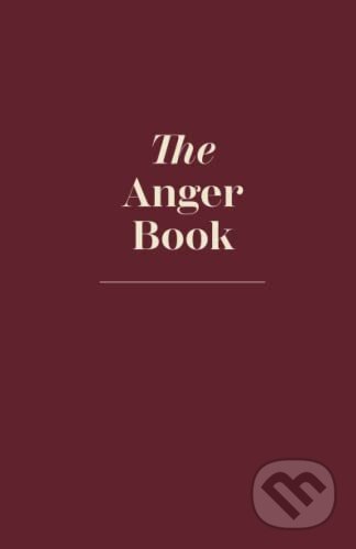 Kniha: The Anger Book - A Journal To Destroy (Elias Baar). Independent Media, 2023 Kniha: The Anger Book - A Journal To Destroy (Elias Baar). Independent Media, 2023