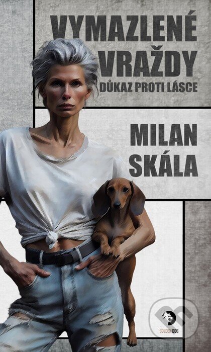 Kniha: Vymazlené vraždy: Důkaz proti Lásce (Milan Skála). Golden Dog, 2025 Kniha: Vymazlené vraždy: Důkaz proti Lásce (Milan Skála). Golden Dog, 2025