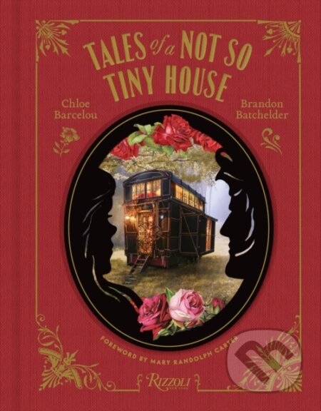 Kniha: Tales of a Not So Tiny House (Chloe Barcelou a Brandon Batchelder). Rizzoli Universe, 2025 Kniha: Tales of a Not So Tiny House (Chloe Barcelou a Brandon Batchelder). Rizzoli Universe, 2025