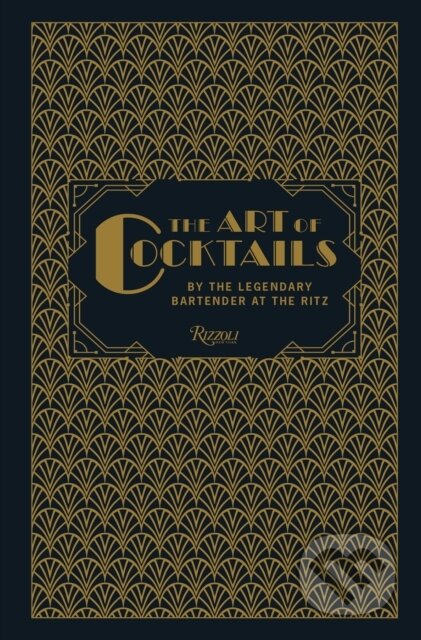Kniha: The Art of Cocktails (Frank Meier). Rizzoli Universe, 2025 Kniha: The Art of Cocktails (Frank Meier). Rizzoli Universe, 2025