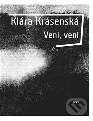 Kniha: Veni, veni (Klára Krásenská). Argo, 2025 Kniha: Veni, veni (Klára Krásenská). Argo, 2025