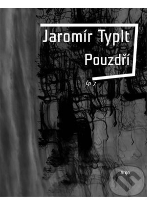 Kniha: Pouzdří (Jaromír Typlt). Argo, 2025 Kniha: Pouzdří (Jaromír Typlt). Argo, 2025