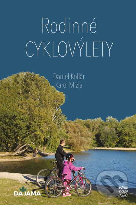Kniha: Rodinné cyklovýlety (Daniel Kollár a Karol Mizla). DAJAMA, 2025 Kniha: Rodinné cyklovýlety (Daniel Kollár a Karol Mizla). DAJAMA, 2025
