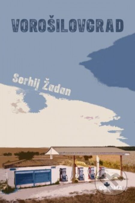 Kniha: Vorošilovgrad (Serhij Žadan). DAJAMA, 2025 Kniha: Vorošilovgrad (Serhij Žadan). DAJAMA, 2025