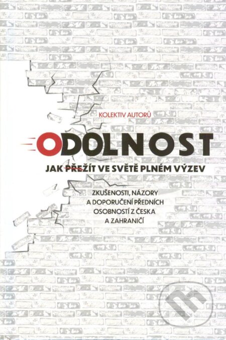 Kniha: Odolnost : jak přežít ve světě plném výzev : zkušenosti, názory a doporučení předních osobností z Česka a zahraničí (). , 2024 Kniha: Odolnost : jak přežít ve světě plném výzev : zkušenosti, názory a doporučení předních osobností z Česka a zahraničí (). , 2024