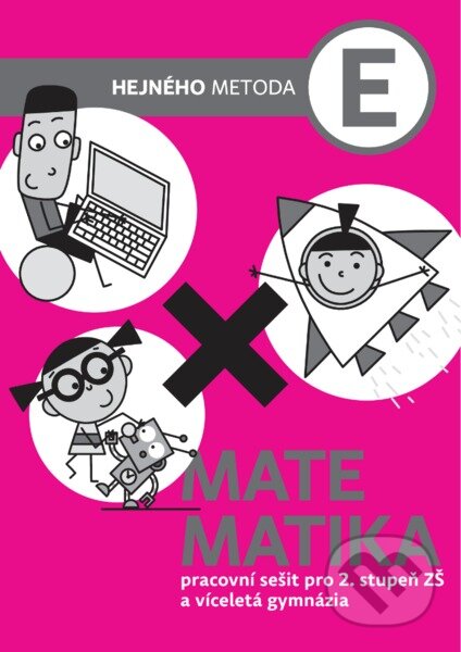 Kniha: Matematika E - Pracovní sešit pro 2. stupeň ZŠ a víceletá gymnázia (Milan Hejný). h-učebnice, 2019 Kniha: Matematika E - Pracovní sešit pro 2. stupeň ZŠ a víceletá gymnázia (Milan Hejný). h-učebnice, 2019