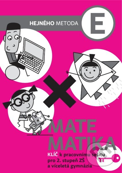 Kniha: Matematika E - Klíč k pracovnímu sešitu pro 2. stupeň ZŠ a víceletá gymnázia (Milan Hejný). h-učebnice, 2019 Kniha: Matematika E - Klíč k pracovnímu sešitu pro 2. stupeň ZŠ a víceletá gymnázia (Milan Hejný). h-učebnice, 2019