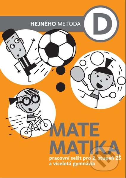 Kniha: Matematika D - Pracovní sešit pro 2. stupeň ZŠ a víceletá gymnázia (Milan Hejný). h-učebnice, 2019 Kniha: Matematika D - Pracovní sešit pro 2. stupeň ZŠ a víceletá gymnázia (Milan Hejný). h-učebnice, 2019