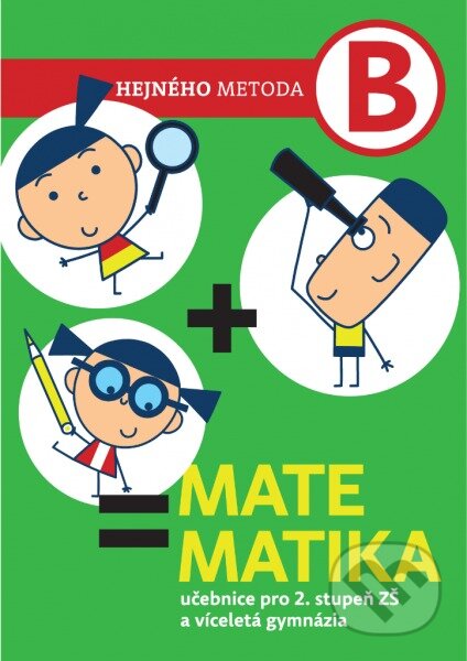 Kniha: Matematika B - Učebnice pro 2. stupeň ZŠ a víceletá gymnázia (Milan Hejný). h-učebnice, 2015 Kniha: Matematika B - Učebnice pro 2. stupeň ZŠ a víceletá gymnázia (Milan Hejný). h-učebnice, 2015