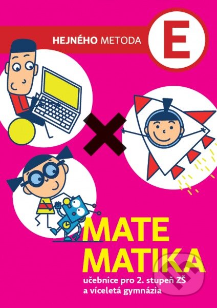 Kniha: Matematika E - Učebnice pro 2. stupeň ZŠ a víceletá gymnázia (Milan Hejný). h-učebnice, 2017 Kniha: Matematika E - Učebnice pro 2. stupeň ZŠ a víceletá gymnázia (Milan Hejný). h-učebnice, 2017