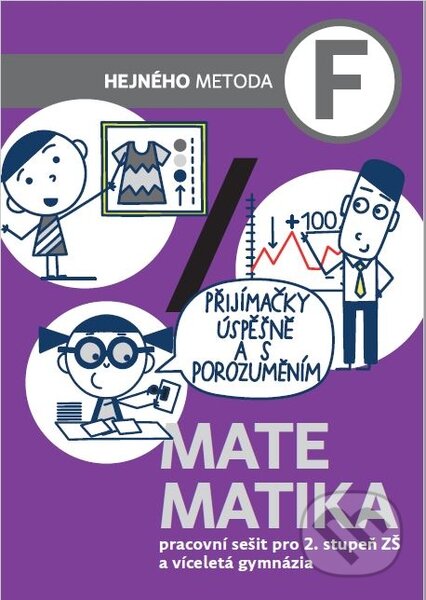 Kniha: Matematika F - Pracovní sešit pro 2. stupeň ZŠ a víceletá gymnázia (Milan Hejný). h-učebnice, 2019 Kniha: Matematika F - Pracovní sešit pro 2. stupeň ZŠ a víceletá gymnázia (Milan Hejný). h-učebnice, 2019