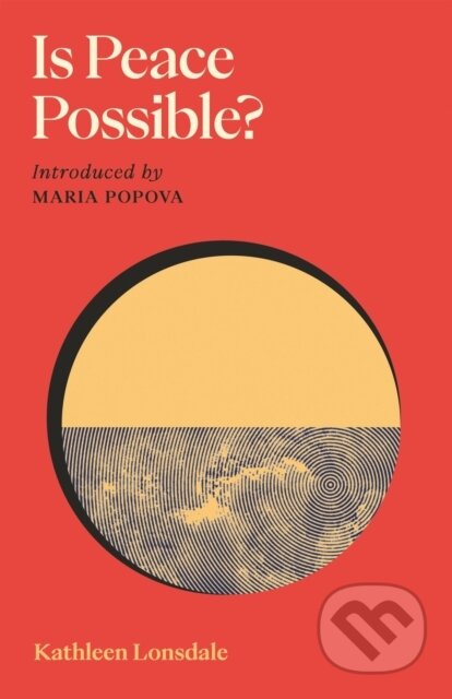 Kniha: Is Peace Possible (Kathleen Lonsdale). Canongate Books, 2025 Kniha: Is Peace Possible (Kathleen Lonsdale). Canongate Books, 2025