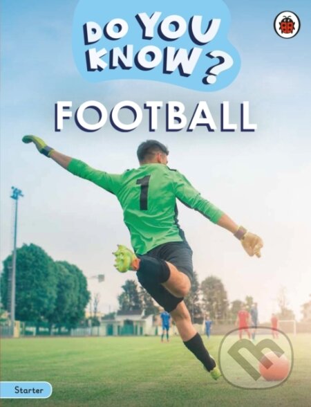 Kniha: Do You Know Starter Level – Football (Ladybird). Ladybird Books, 2025 Kniha: Do You Know Starter Level – Football (Ladybird). Ladybird Books, 2025