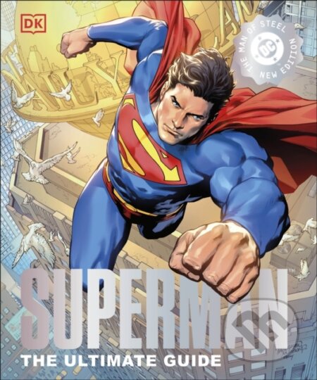Kniha: Superman The Ultimate Guide The Man of Steel (DK). Dorling Kindersley, 2025 Kniha: Superman The Ultimate Guide The Man of Steel (DK). Dorling Kindersley, 2025