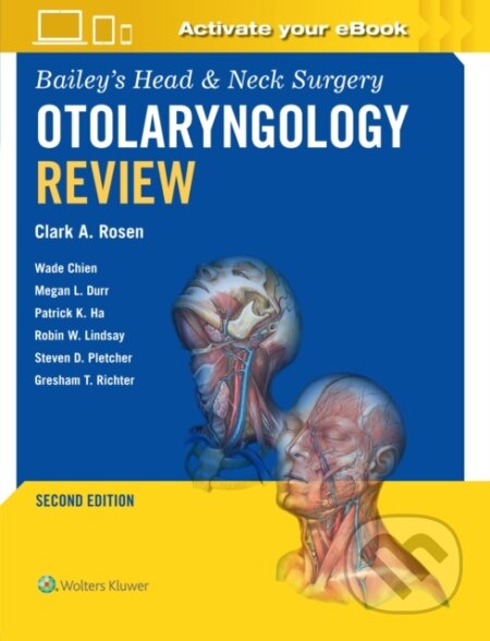 Kniha: Bailey's Head & Neck Surgery Otolaryngology Review: Print + eBook with Multimedia (Clark A. Rosen). Wolters Kluwer Health, 2025 Kniha: Bailey's Head & Neck Surgery Otolaryngology Review: Print + eBook with Multimedia (Clark A. Rosen). Wolters Kluwer Health, 2025