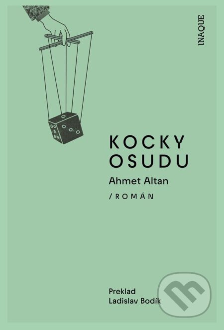 Kniha: Kocky osudu (Ahmet Altan). Inaque, 2025 Kniha: Kocky osudu (Ahmet Altan). Inaque, 2025