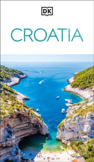 Kniha: Croatia (DK Travel). Dorling Kindersley, 2025 Kniha: Croatia (DK Travel). Dorling Kindersley, 2025