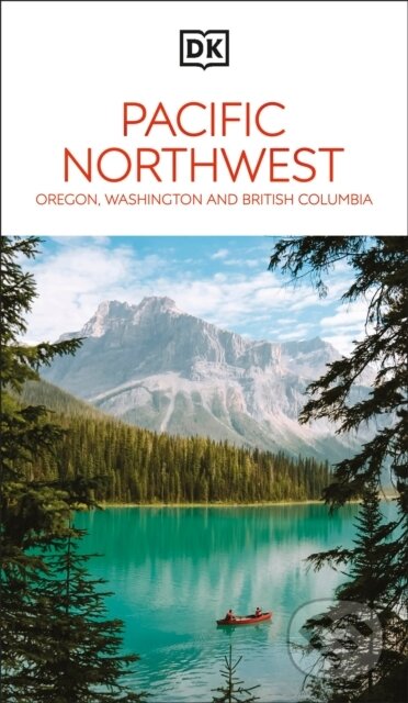Kniha: DK Pacific Northwest: Oregon, Washington and British Columbia (DK Travel). Dorling Kindersley, 2025 Kniha: DK Pacific Northwest: Oregon, Washington and British Columbia (DK Travel). Dorling Kindersley, 2025