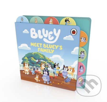 Kniha: Bluey: Meet Blueys Family: Tabbed Board Book (Bluey). Ladybird Books, 2025 Kniha: Bluey: Meet Blueys Family: Tabbed Board Book (Bluey). Ladybird Books, 2025