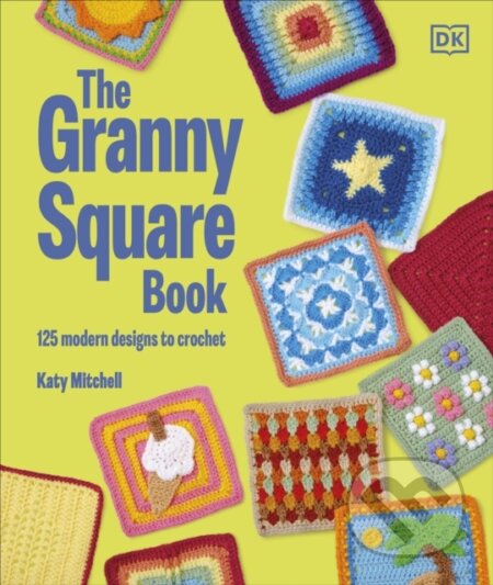 Kniha: The Granny Square Book (Katy Mitchell). Dorling Kindersley, 2025 Kniha: The Granny Square Book (Katy Mitchell). Dorling Kindersley, 2025
