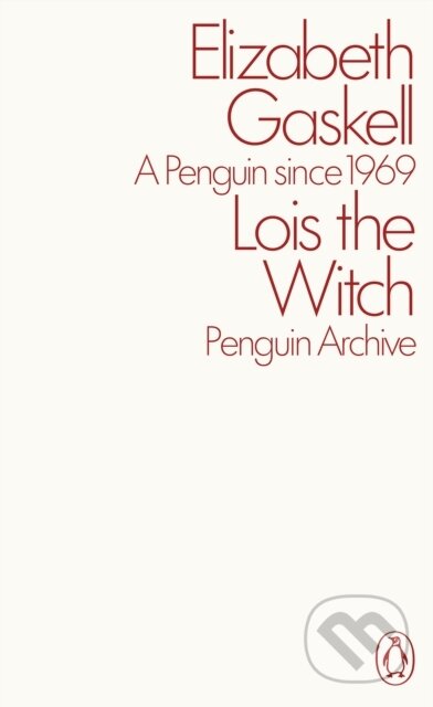 Kniha: Lois the Witch (Elizabeth Gaskell). Penguin Books, 2025 Kniha: Lois the Witch (Elizabeth Gaskell). Penguin Books, 2025