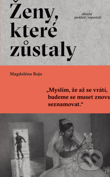Kniha: Ženy, které zůstaly (Magdaléna Rojo). Absynt, 2025 Kniha: Ženy, které zůstaly (Magdaléna Rojo). Absynt, 2025