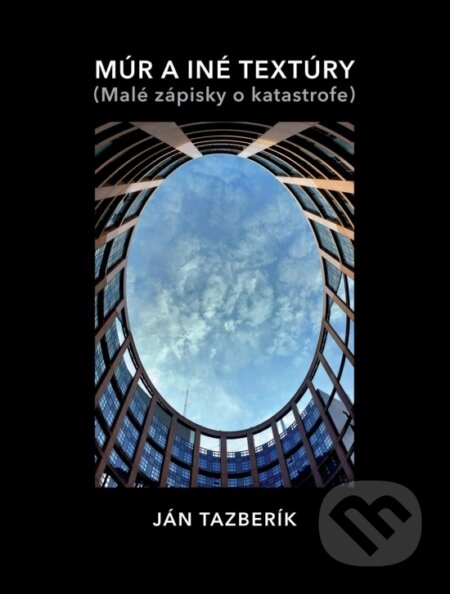 Kniha: Múr a iné textúry (Ján Tazberík). Vydavateľstvo Spolku slovenských spisovateľov, 2025 Kniha: Múr a iné textúry (Ján Tazberík). Vydavateľstvo Spolku slovenských spisovateľov, 2025