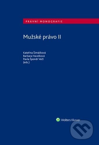 Kniha: Mužské právo II (Barbara Havelková, Kateřina Šimáčková a Pavla Špondr Večl). Wolters Kluwer, 2025 Kniha: Mužské právo II (Barbara Havelková, Kateřina Šimáčková a Pavla Špondr Večl). Wolters Kluwer, 2025