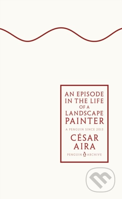 Kniha: An Episode in the Life of a Landscape Painter (César Aira). Penguin Books, 2025 Kniha: An Episode in the Life of a Landscape Painter (César Aira). Penguin Books, 2025
