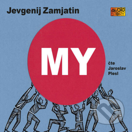 Audiokniha: MY (Jevgenij Zamjatin). AudioStory, 2025 Audiokniha: MY (Jevgenij Zamjatin). AudioStory, 2025